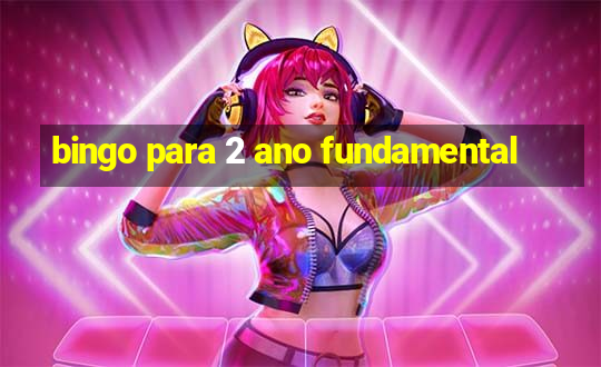 bingo para 2 ano fundamental