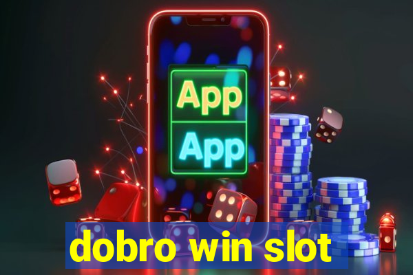 dobro win slot