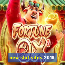 new slot sites 2018