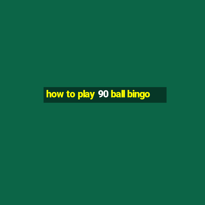 how to play 90 ball bingo