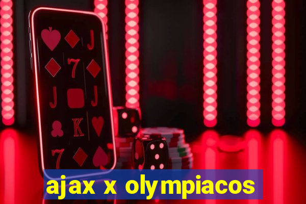 ajax x olympiacos