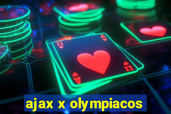 ajax x olympiacos