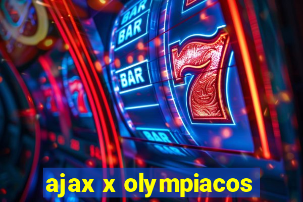 ajax x olympiacos