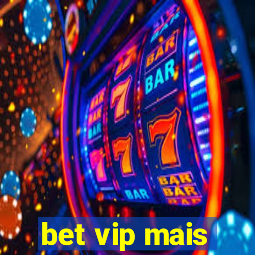 bet vip mais