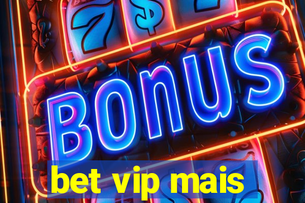 bet vip mais