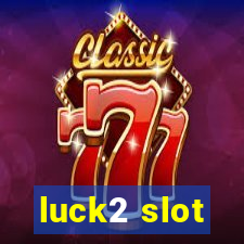 luck2 slot