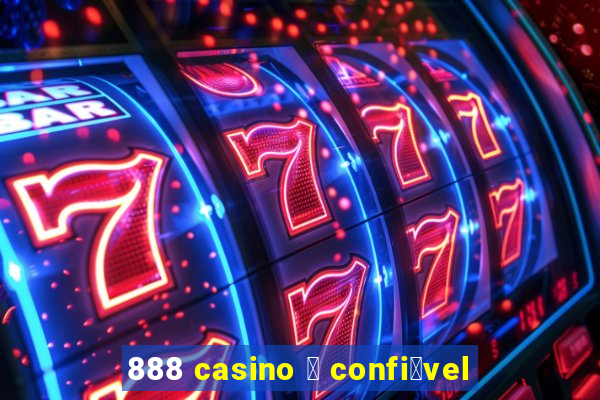 888 casino 茅 confi谩vel