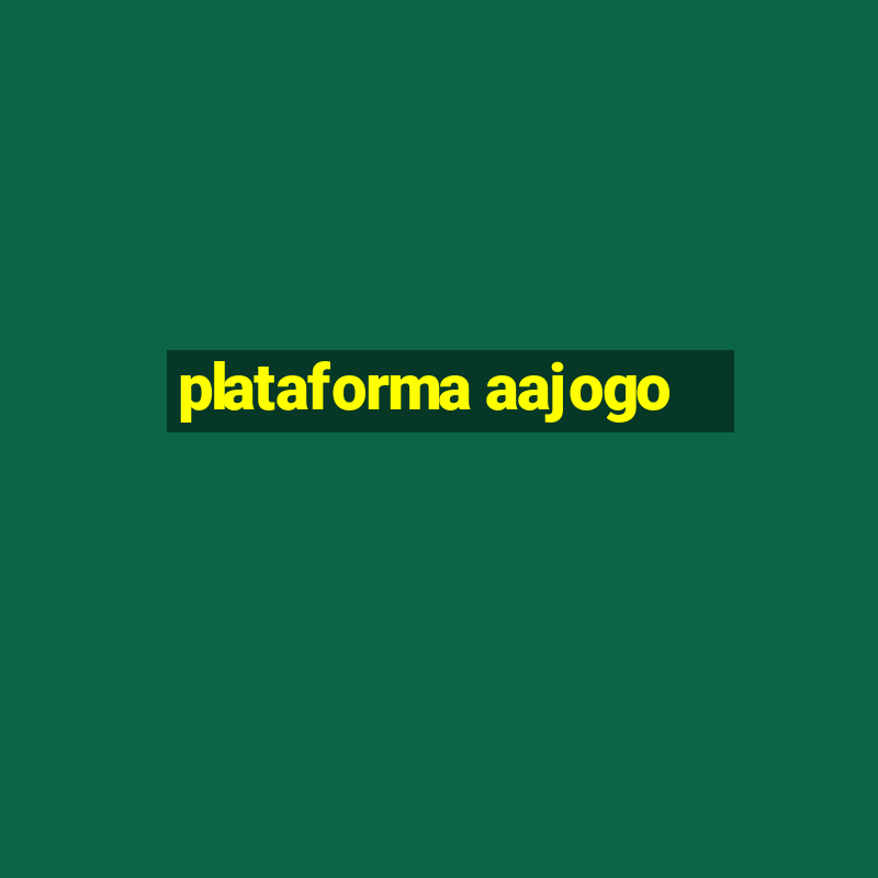 plataforma aajogo