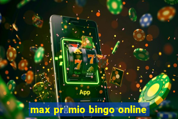 max pr锚mio bingo online