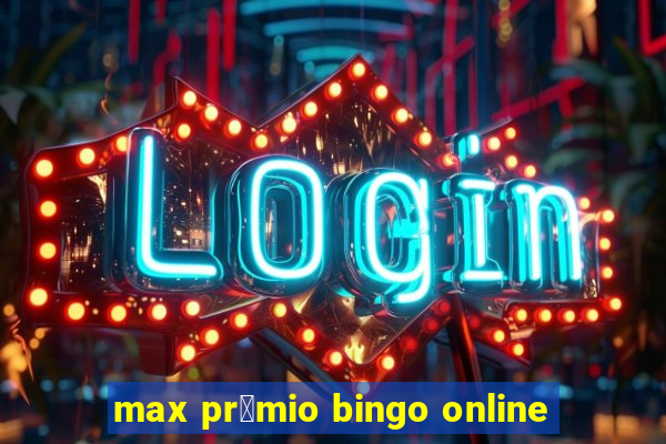 max pr锚mio bingo online