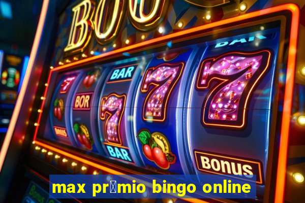 max pr锚mio bingo online