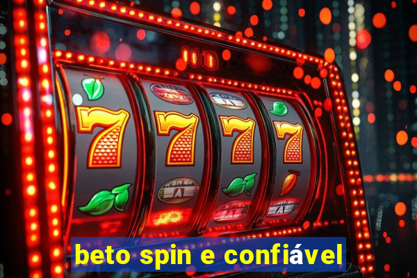 beto spin e confiável