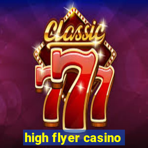 high flyer casino