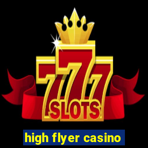 high flyer casino