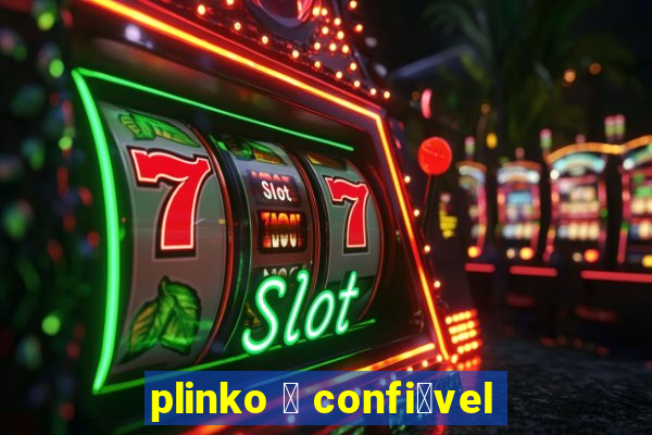 plinko 茅 confi谩vel