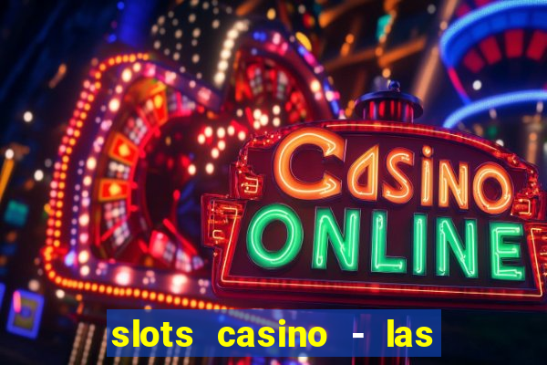 slots casino - las vegas slots