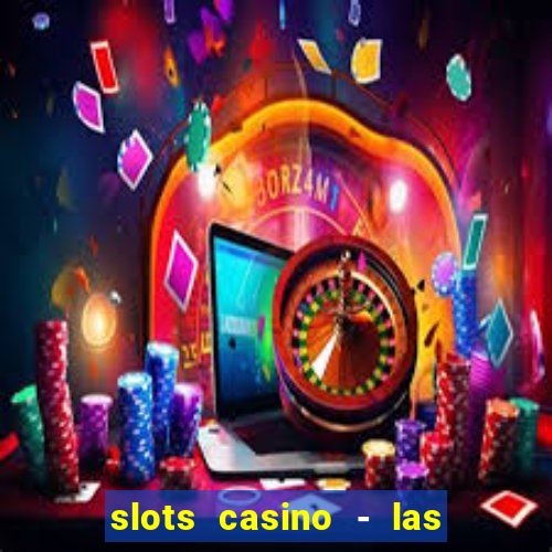 slots casino - las vegas slots