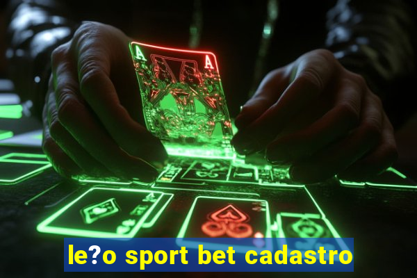 le?o sport bet cadastro