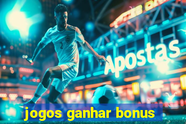 jogos ganhar bonus