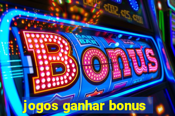 jogos ganhar bonus