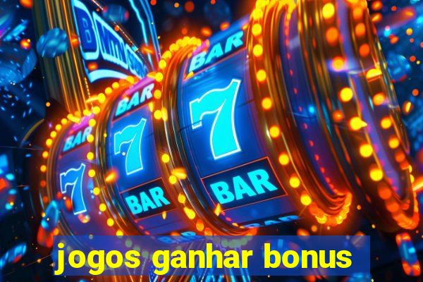 jogos ganhar bonus