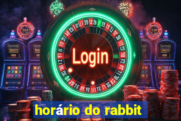 horário do rabbit