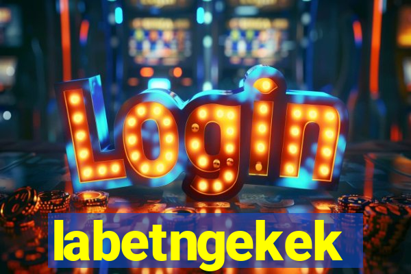 labetngekek