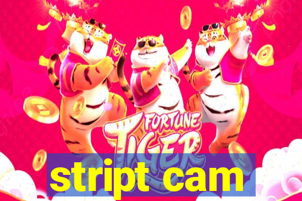 stript cam