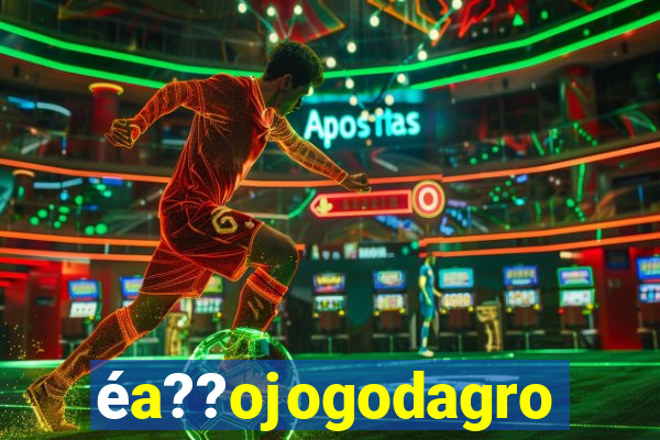 éa??ojogodagrow