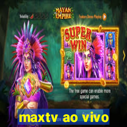 maxtv ao vivo