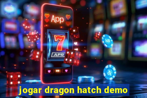 jogar dragon hatch demo