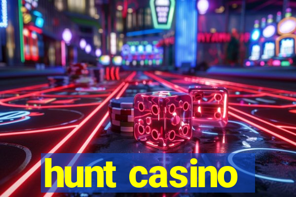 hunt casino