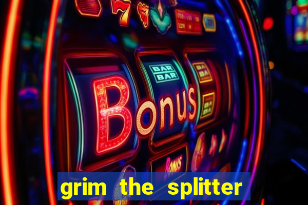 grim the splitter dream drop slot free play