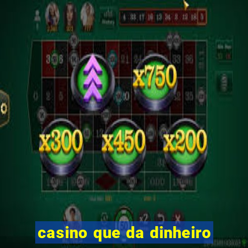 casino que da dinheiro