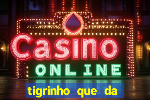 tigrinho que da bonus no cadastro