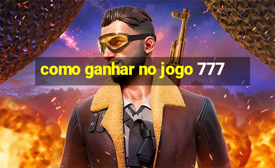 como ganhar no jogo 777