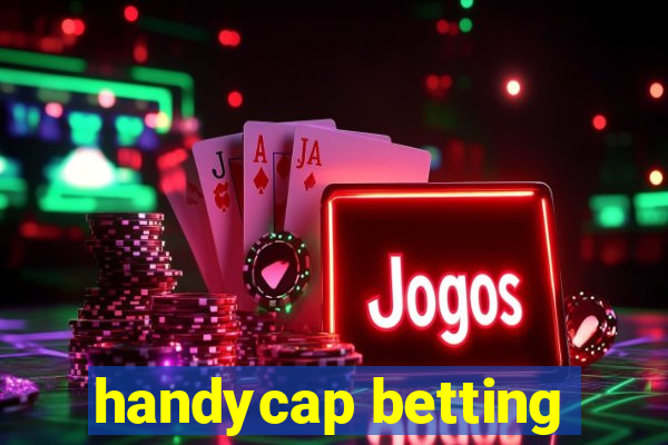 handycap betting