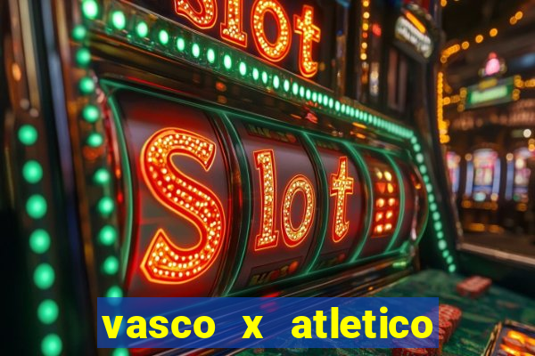 vasco x atletico ao vivo