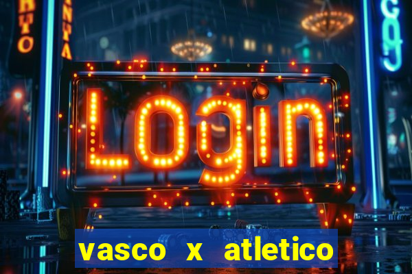 vasco x atletico ao vivo