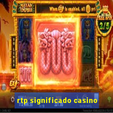 rtp significado casino