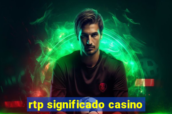 rtp significado casino