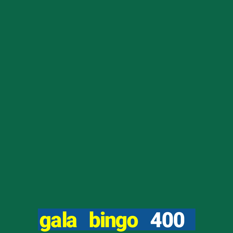 gala bingo 400 welcome bonus