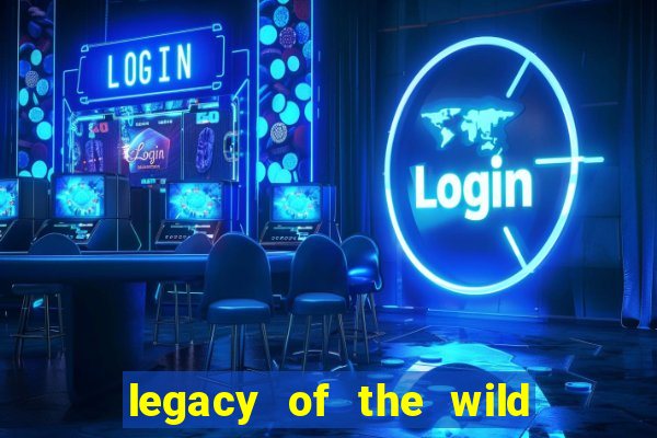 legacy of the wild 2 slot