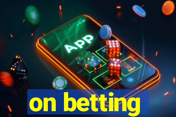 on betting