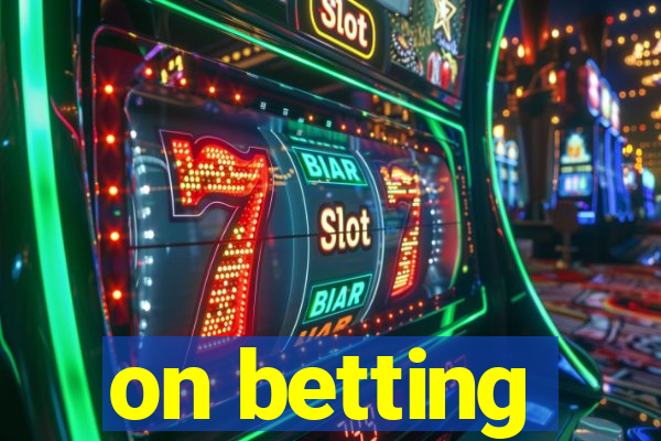 on betting