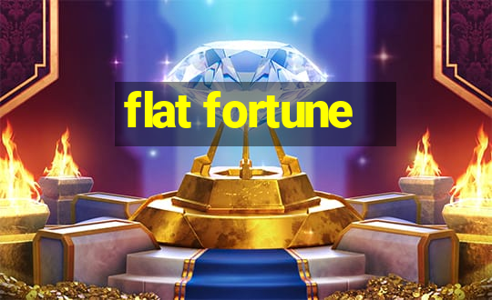 flat fortune