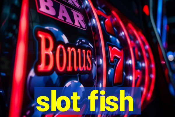 slot fish