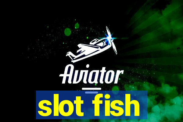 slot fish