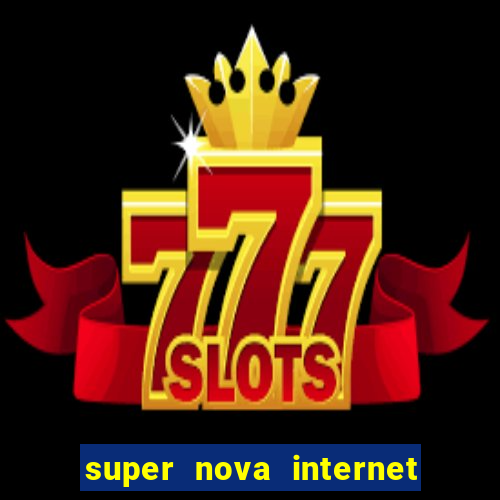 super nova internet 2 via boleto