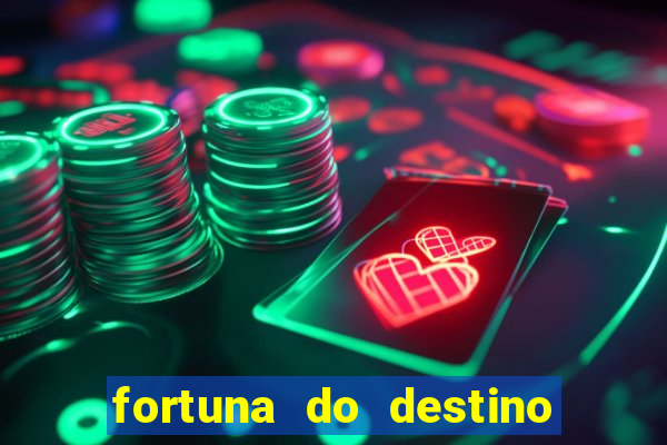 fortuna do destino fortuna do dentinho